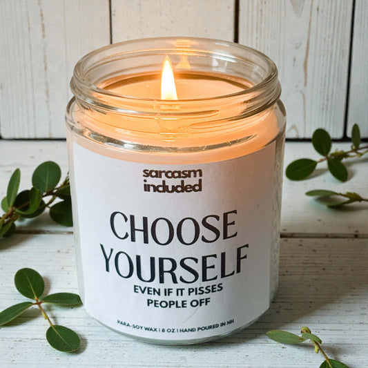 Choose Yourself Even If It Pisses People Off funny candle – hand poured scented soy candle 8 oz for women